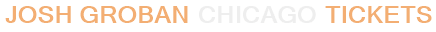 Josh Groban Chicago Tickets